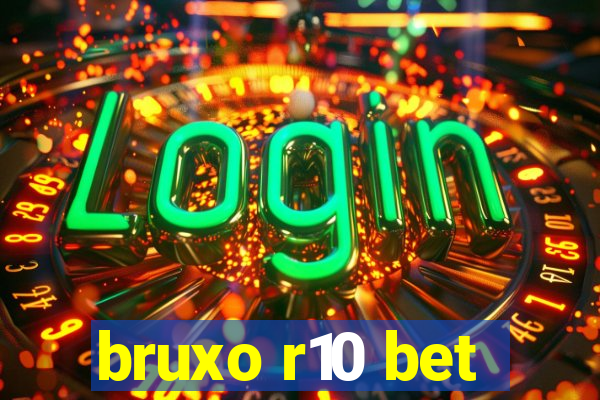 bruxo r10 bet